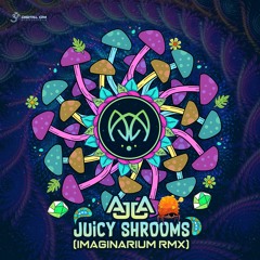 Ajja - Juicy Shrooms (Imaginarium Rmx)(sample)