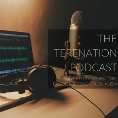 terenation Podcast | Episode 5 | BAD JOURNALISM