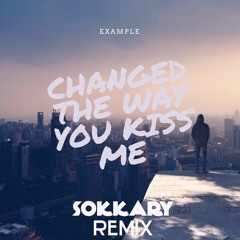 Example - Changed The Way You Kiss Me ( Sokkary Remix )