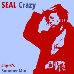 SEAL - Crazy (Jay-K's Summer Mix)