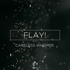 Flay! - Careless Whisper