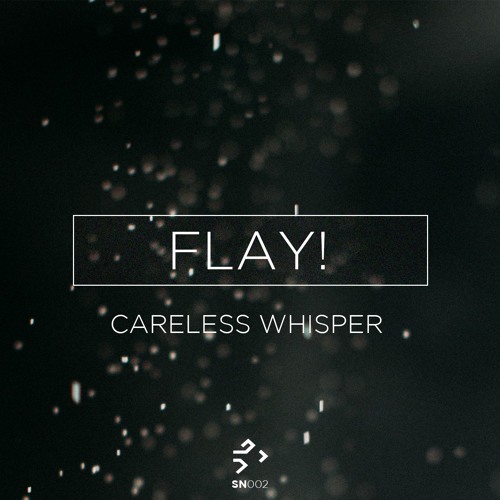 Flay! - Careless Whisper