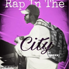 Rap In The City (Ft. Uneek)