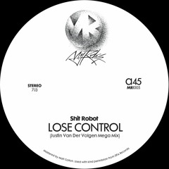 PREMIERE: Shit Robot- Lose Control (Justin Van Der Volgen Mega Mix)