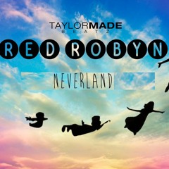 Red Robyn x TaylorMadeBeatz - Neverland (FREE DOWNLOAD!)