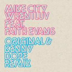 Mike City - When I Luv ft. Faith Evans (Kenny Dope Remix)