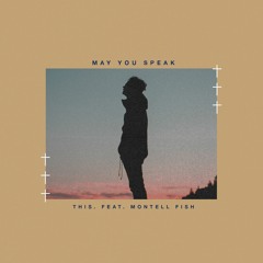 May You Speak - This. feat. Montell Fish (Manchester Response)