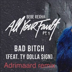 Bebe Rexha- Bad Bitch (Adrimaard Remix)