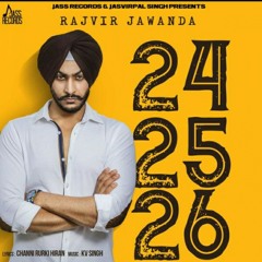 Rajvir jawanda 24 25 26 new song