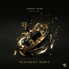 Johnny Third - Quick Love (ReauBeau Remix)