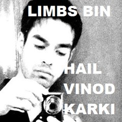 LIMBS BIN - "HAIL VINOD KARKI"