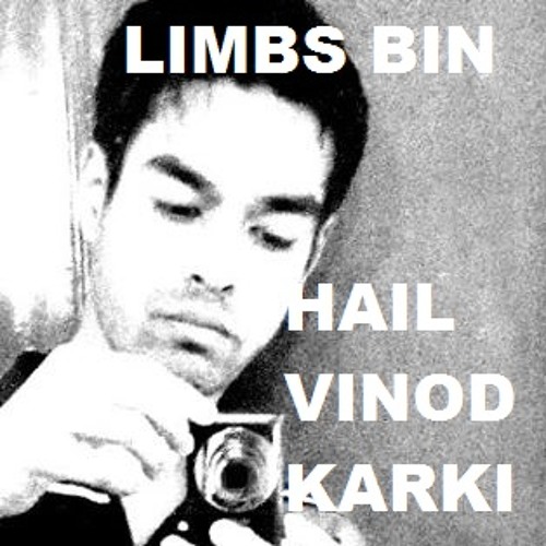 LIMBS BIN - "HAIL VINOD KARKI"