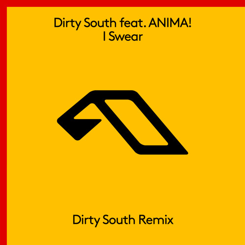 Dirty South feat. ANIMA! - I Swear (Dirty South Remix)