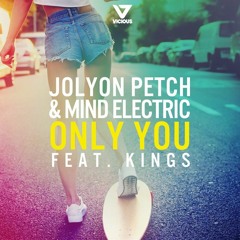 Jolyon Petch & Mind Electric Ft. Kings - Only You (Radio Mix)