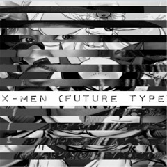 @Skep Sean - X-MEN (Future Type Beat)
