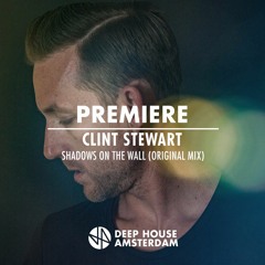 Premiere: Clint Stewart - Shadows On The Wall (Original Mix)