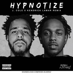 Hypnotize - J.Cole & Kendrick Lamar [Rosh Alvarez Edit]