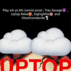 play wit yo bih (remix)