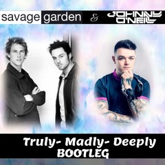 Savage Garden - Truly Madly Deeply (Johnny O'Neill Bootleg)