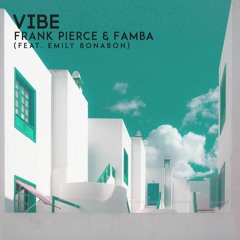 Frank Pierce & Famba - Vibe (feat. Emily Bonabon)