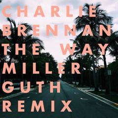 Charlie Brennan - The Way (Miller Guth Remix) [feat. Emma Rae]