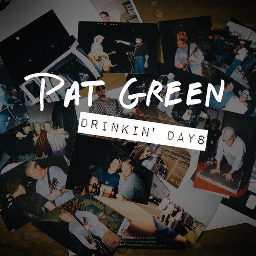 Pat Green - Drinkin' Days