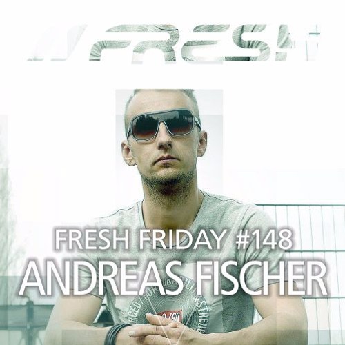 FRESH FRIDAY #148 mit Andreas Fischer