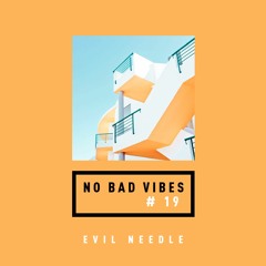 NO BAD VIBES Episode 19 w/ Evil Needle