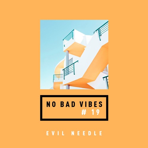 NO BAD VIBES Episode 19 w/ Evil Needle