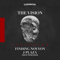 The Vision feat. Finding Novyon & J. Plaza (Prod. by Topper Atwood)