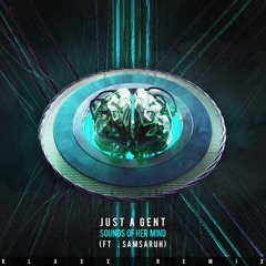 Just A Gent - Sounds Of Her Mind (ft. Samsaruh) (KLAXX Remix)