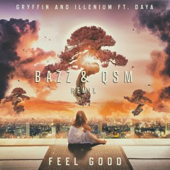 Gryffin & Illenium ft. Daya - Feel Good (BAZZ & QSM Remix)