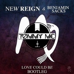New Reign & Benjamin Sacks - Love Could Be (Tommy Mc Bootleg) - HIT BUY 4 FREE DL