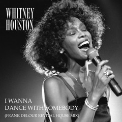 Whitney - I Wanna Dance With Somebody (Frank Delour Revival Bootleg)