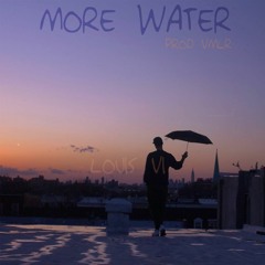 More Water [Prod. VMLR & Louis VI] LIKE WATER INTERLUDE
