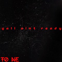 Yall Aint Ready(Prod. by KeanuBeats)