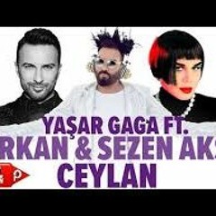 Yaşar Gaga Ft. Tarkan, Sezen Aksu - Ceylan (2017)