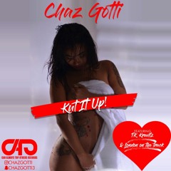 Chaz Gotti Ft. TK Kravitz - Kut It Up (Prod. London On Da Track)