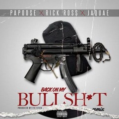 Papoose - Back On My Bullshit (Remix) Feat. Rick Ross & Jaquae