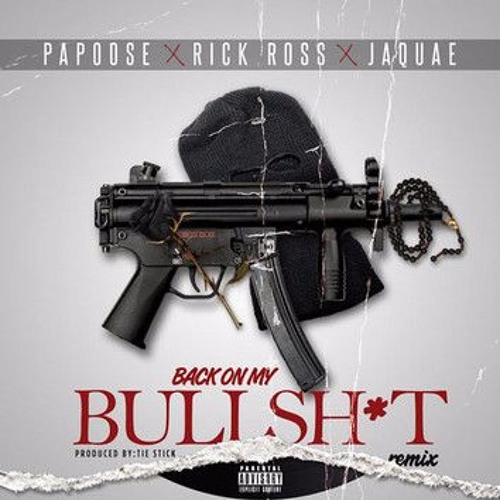 Papoose - Back On My Bullshit (Remix) Feat. Rick Ross & Jaquae