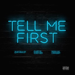 TELL ME FIRST ft. Curtis Cartier & Scottie Lamont