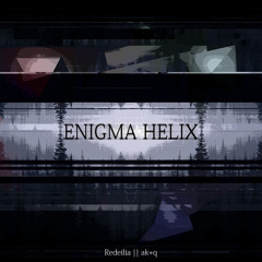 ak+q & Redeilia - Enigma Helix