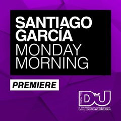 PREMIERE: Santiago García "Monday Morning" (Original Mix)
