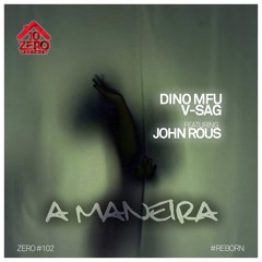 Dino MFU And V-Sag Feat. John Rous - A Maneira (radio Edit) Unreleased