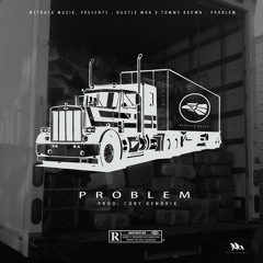 Problem Ft. Tommy Brown
