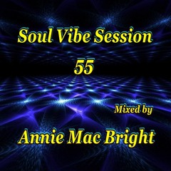 Soul Vibe Session 55 Mixed by Annie Mac Bright