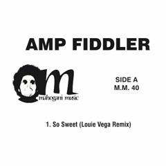 AMP FIDDLER - SO SWEET / IT'S ALRIGHT REMIXES (12" snippet)