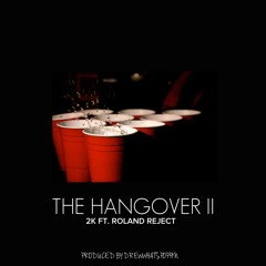 The Hangover II (Feat. Roland Reject)(Prod by drewwhatspoppin)
