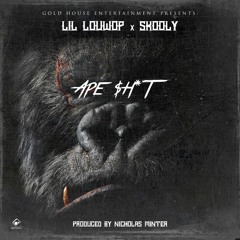 APE SHIT (Dirty)LIL LOUWOP Feat.Skooly