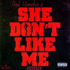 Fred Honcho x She dont like me